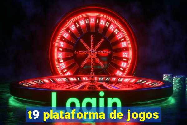 t9 plataforma de jogos